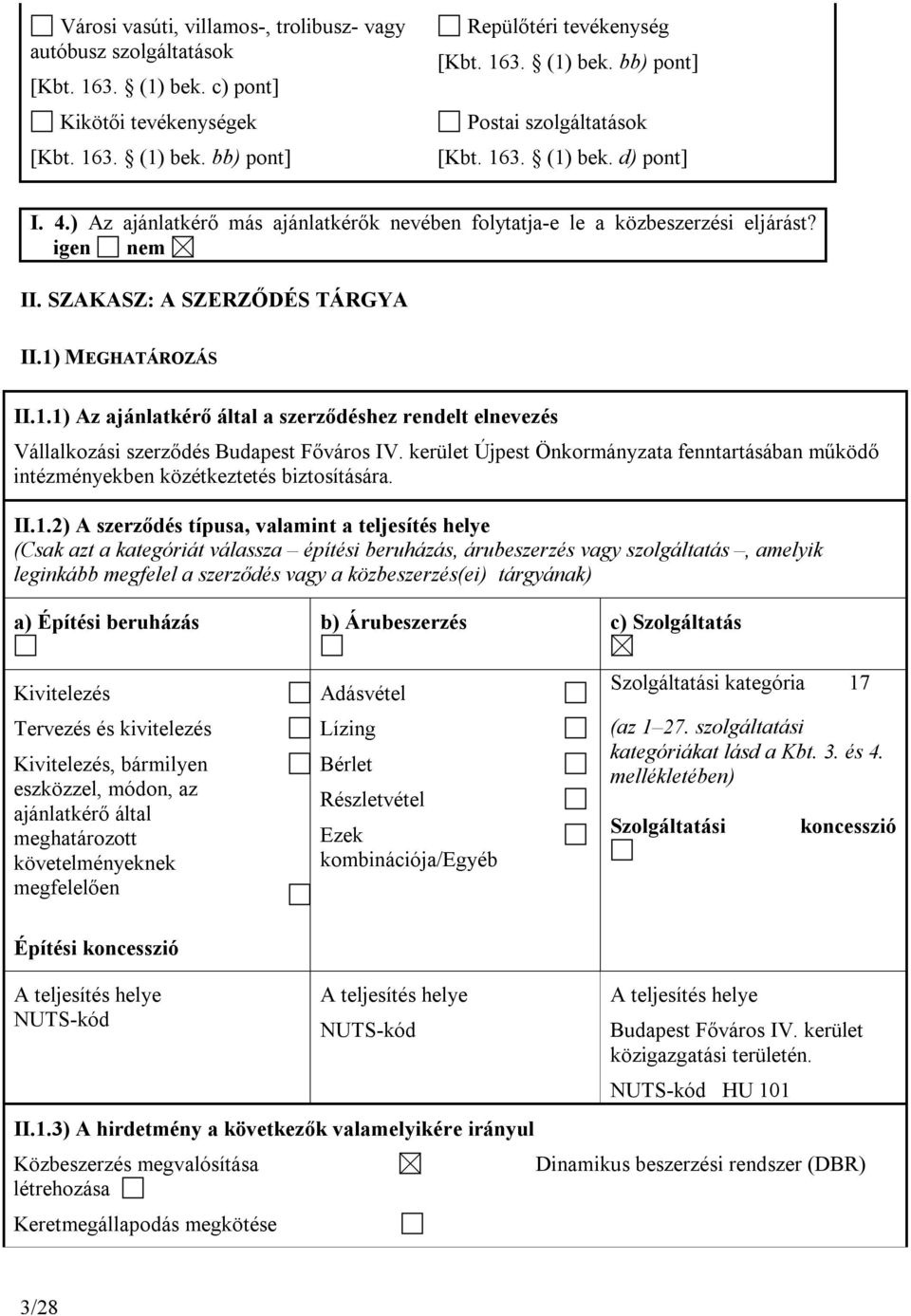 kerület Újpest Önkormányzata fenntartásában működő intézményekben közétkeztetés biztosítására. II.1.