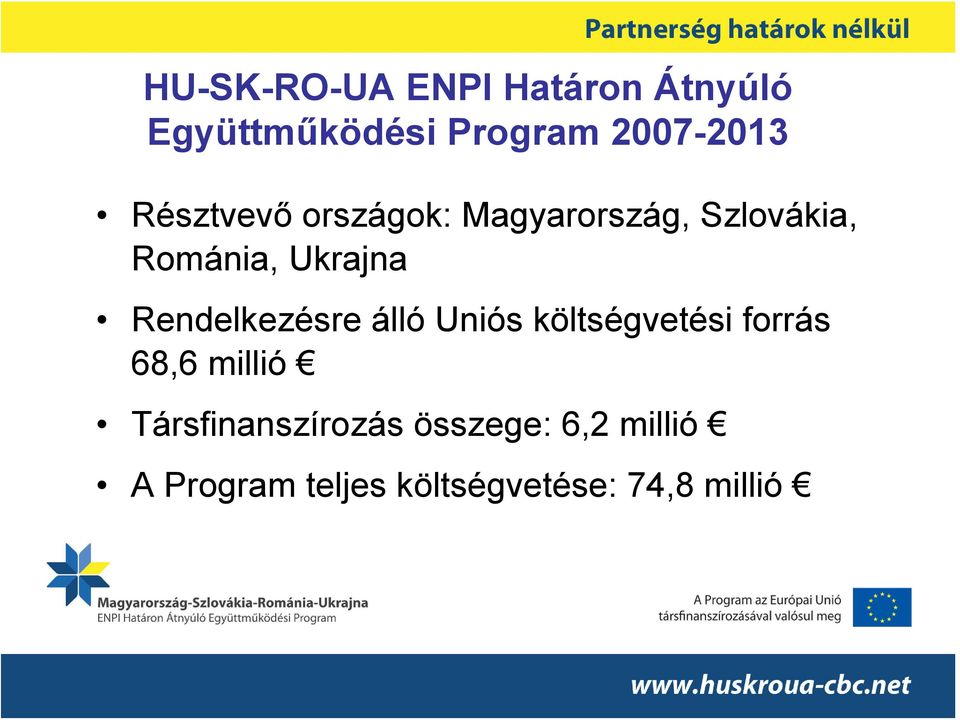 Rendelkezésre álló Uniós költségvetési forrás 68,6 millió