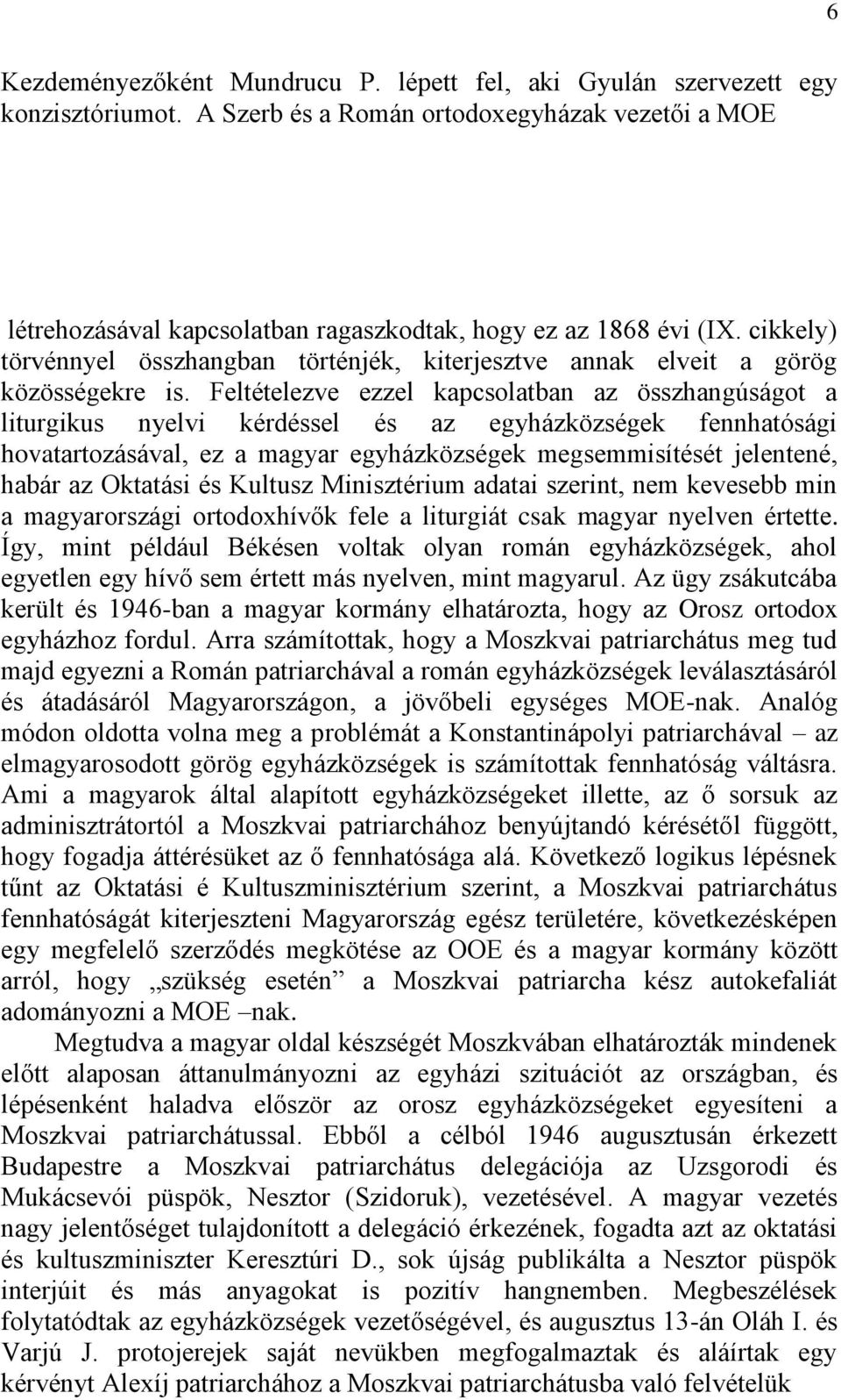 cikkely) törvénnyel összhangban történjék, kiterjesztve annak elveit a görög közösségekre is.