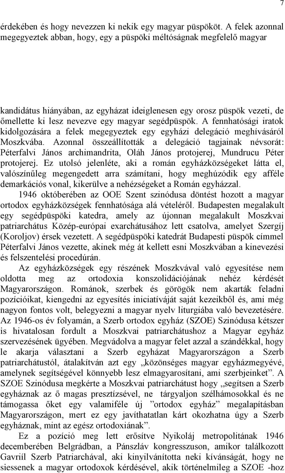 segédpüspök. A fennhatósági iratok kidolgozására a felek megegyeztek egy egyházi delegáció meghívásáról Moszkvába.