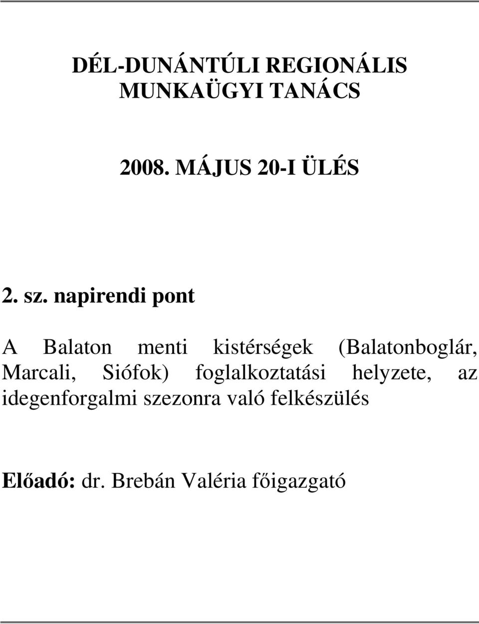 napirendi pont A Balaton menti kistérségek (Balatonboglár,