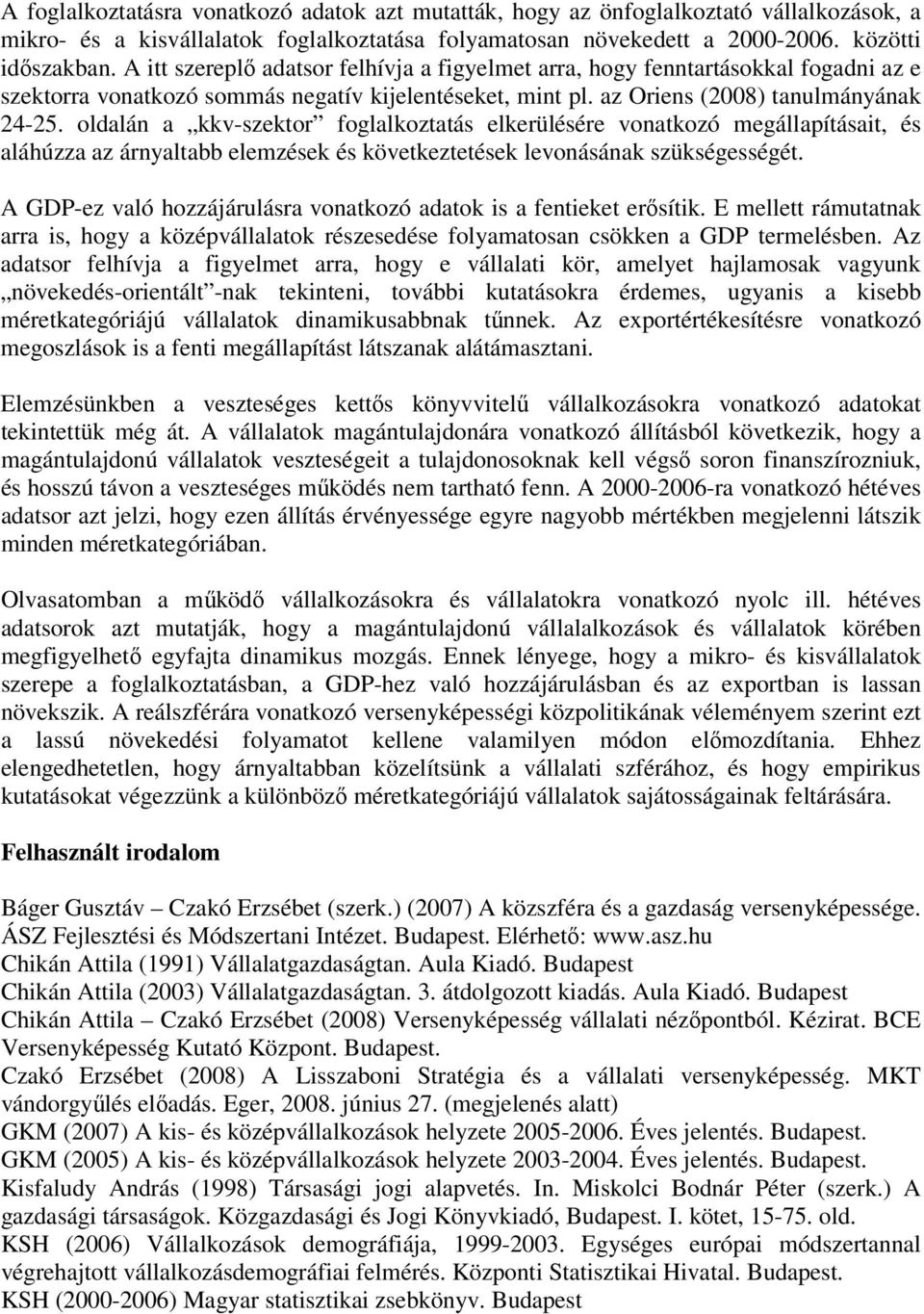 oldalán a kkv-szektor foglalkoztatás elkerülésére vonatkozó megállapításait, és aláhúzza az árnyaltabb elemzések és következtetések levonásának szükségességét.