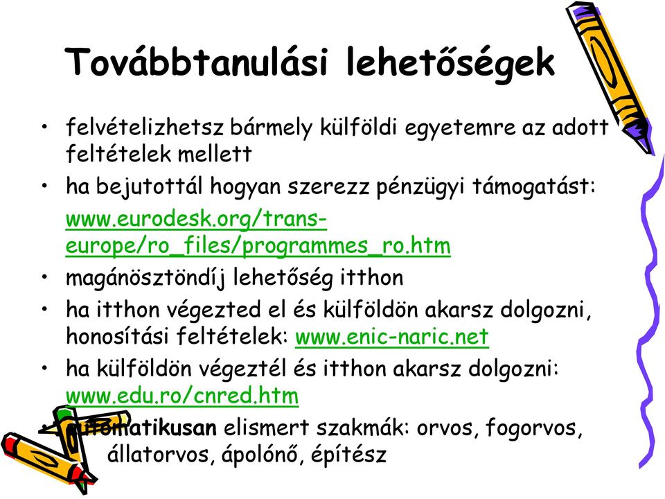 htm magánösztöndíj lehetőség itthon ha itthon végezted el és külföldön akarsz dolgozni, honosítási feltételek: www.