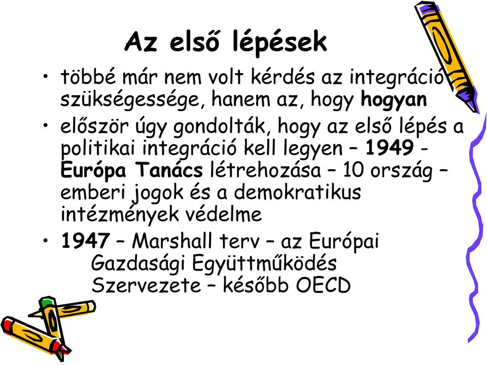 legyen 1949 - Európa Tanács létrehozása 10 ország emberi jogok és a demokratikus