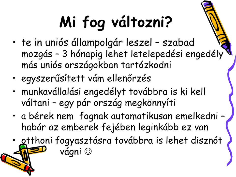 országokban tartózkodni egyszerűsített vám ellenőrzés munkavállalási engedélyt továbbra is ki