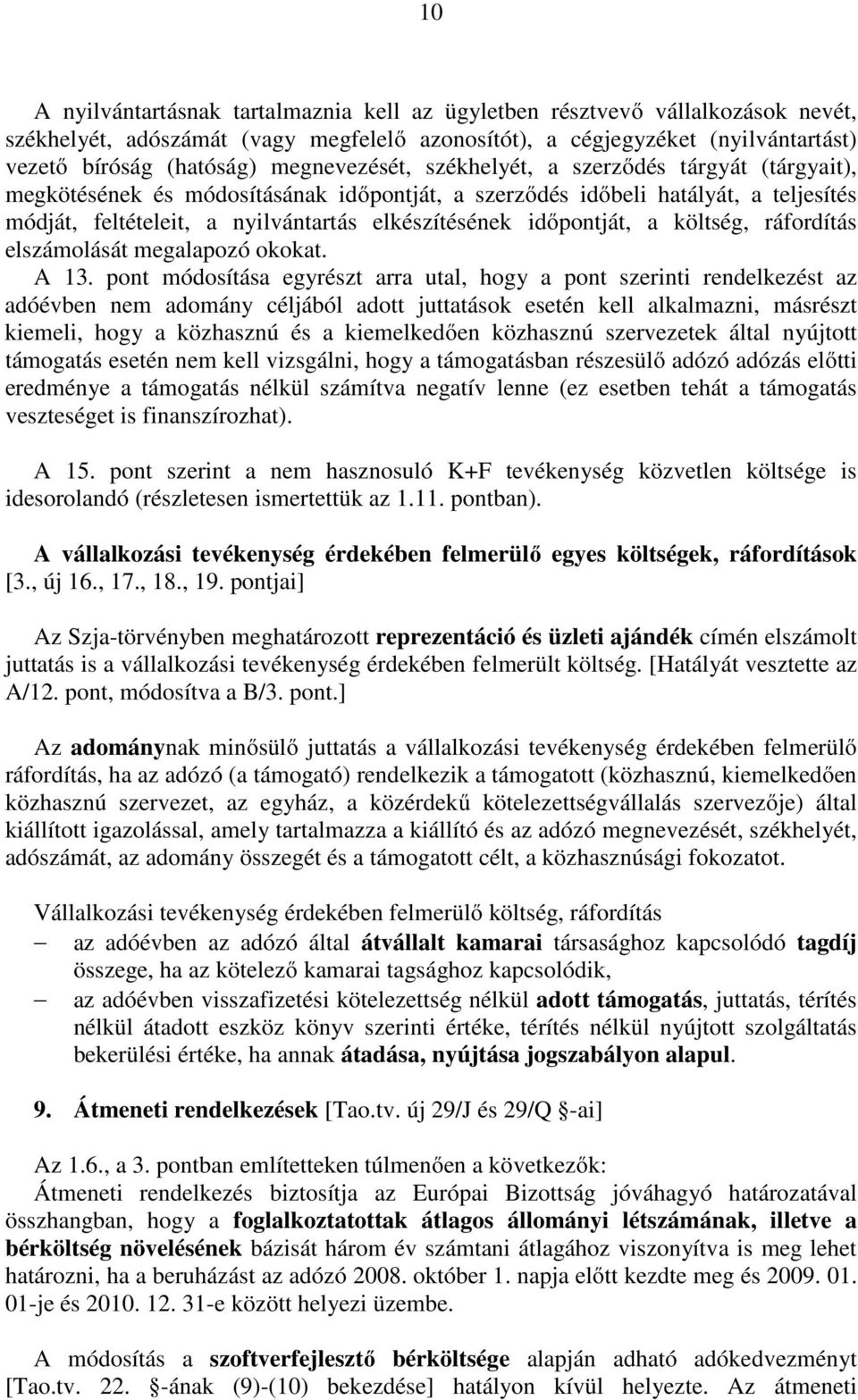 időpontját, a költség, ráfordítás elszámolását megalapozó okokat. A 13.