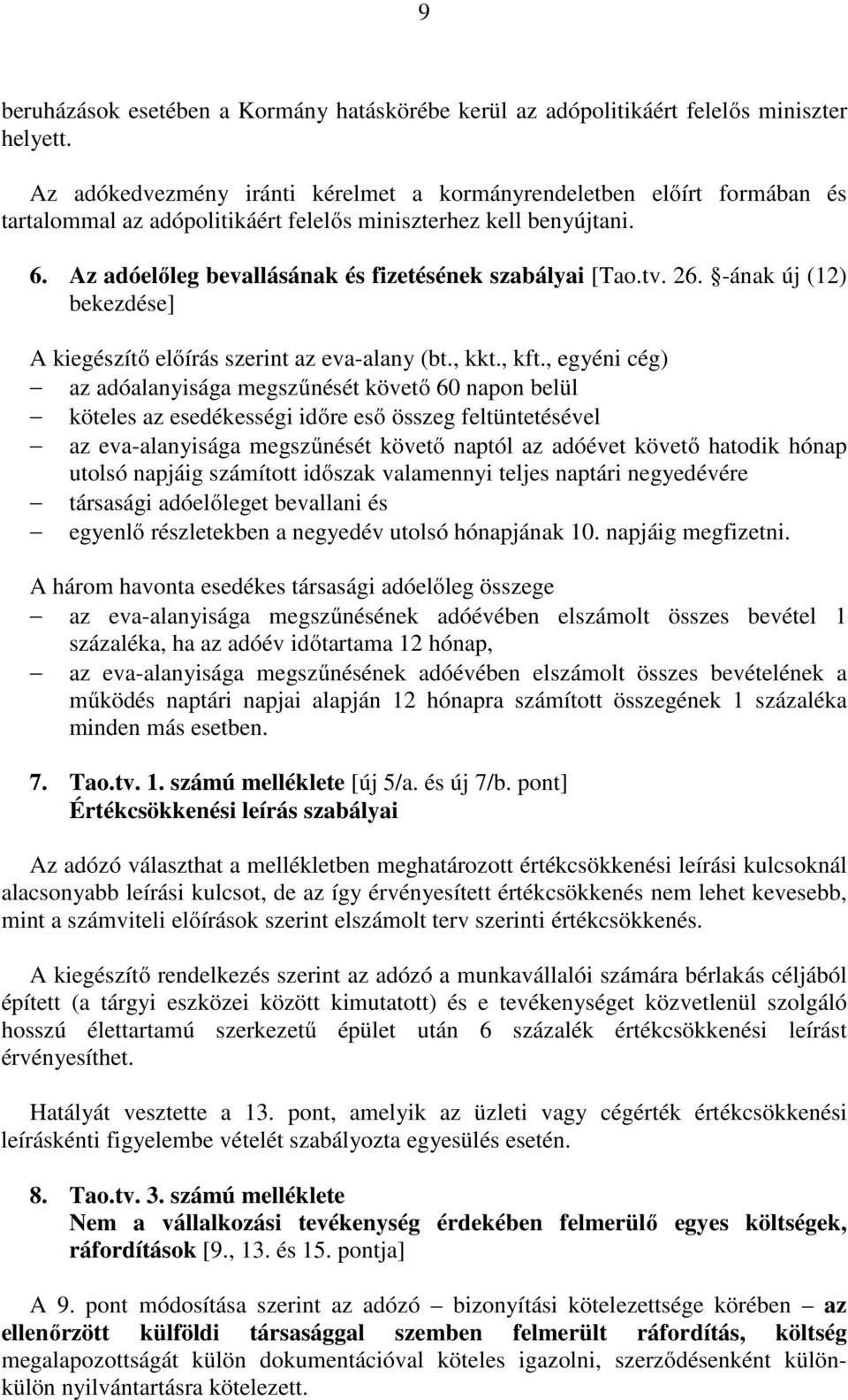 tv. 26. -ának új (12) bekezdése] A kiegészítő előírás szerint az eva-alany (bt., kkt., kft.