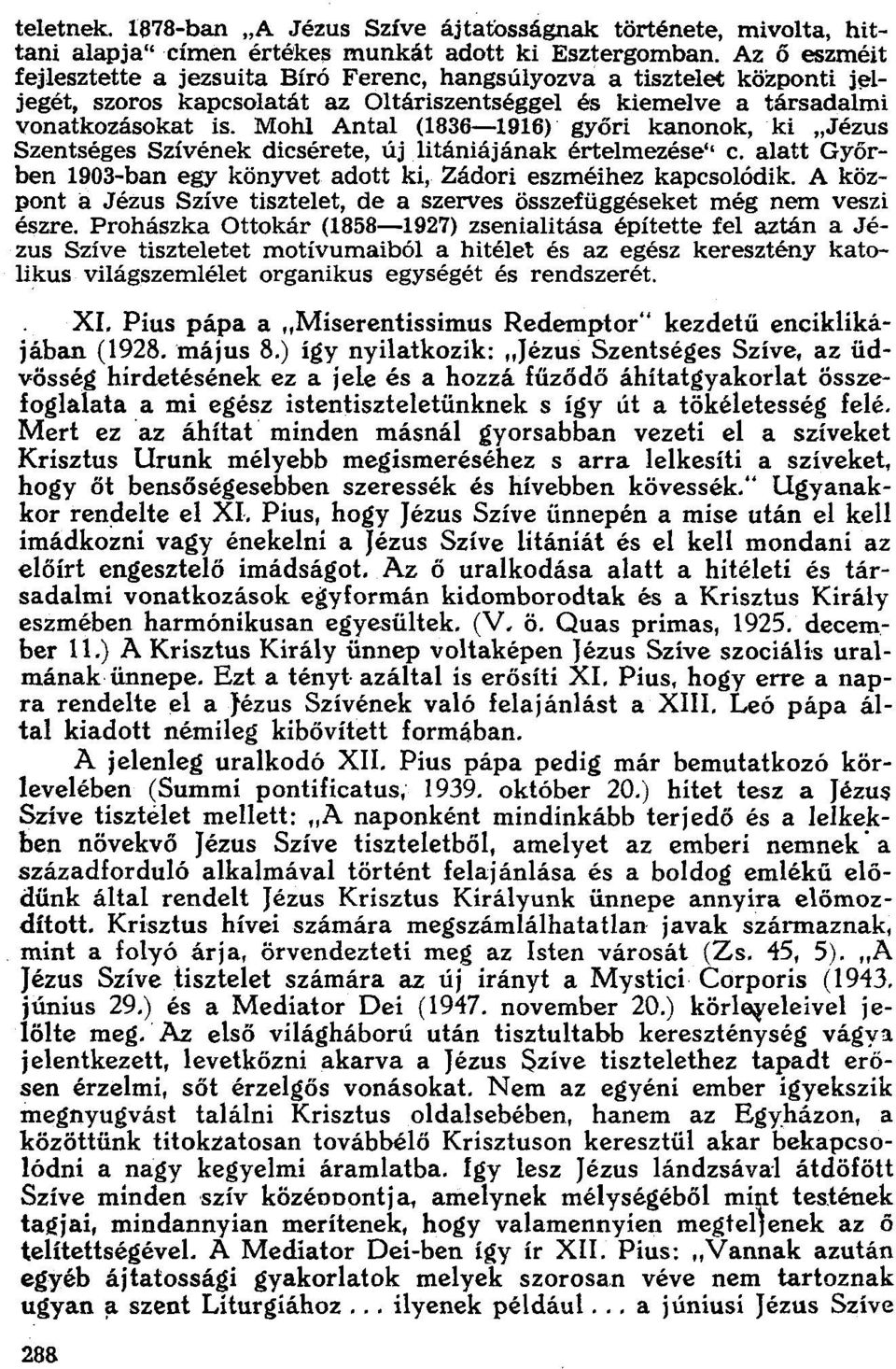 Mohl Antal (1836-1916) győri kanonok,ki "Jézus Szentséges Szívének dicsérete, újlitániájának értelmezése" c. alatt Győrben 1903-ban egy könyvet adott ki, Zádori eszméihez kapcsolódik.