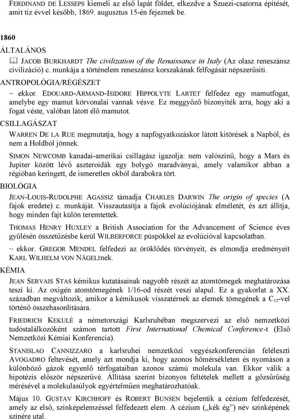 ANTROPOLÓGIA/RÉGÉSZET ~ ekkor. EDOUARD-ARMAND-ISIDORE HIPPOLYTE LARTET felfedez egy mamutfogat, amelybe egy mamut körvonalai vannak vésve.