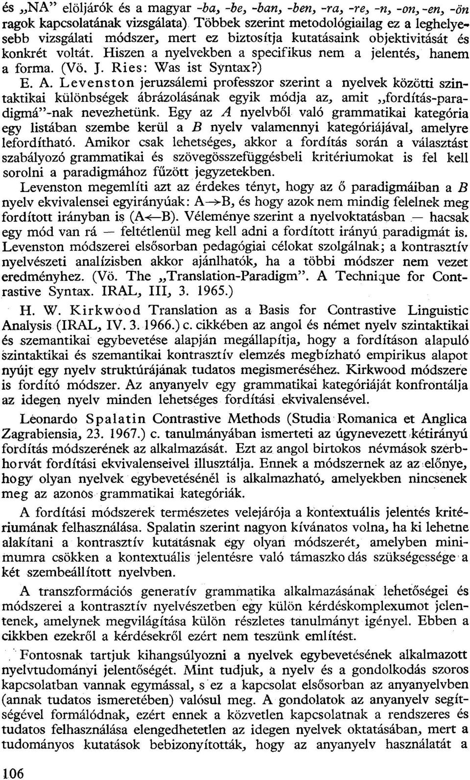 Levenston jeruzsálemi professzor szerint a nyelvek közötti szintaktikai különbségek ábrázolásának egyik módja az, amit fordítás-paradigmá"-nak nevezhetünk.
