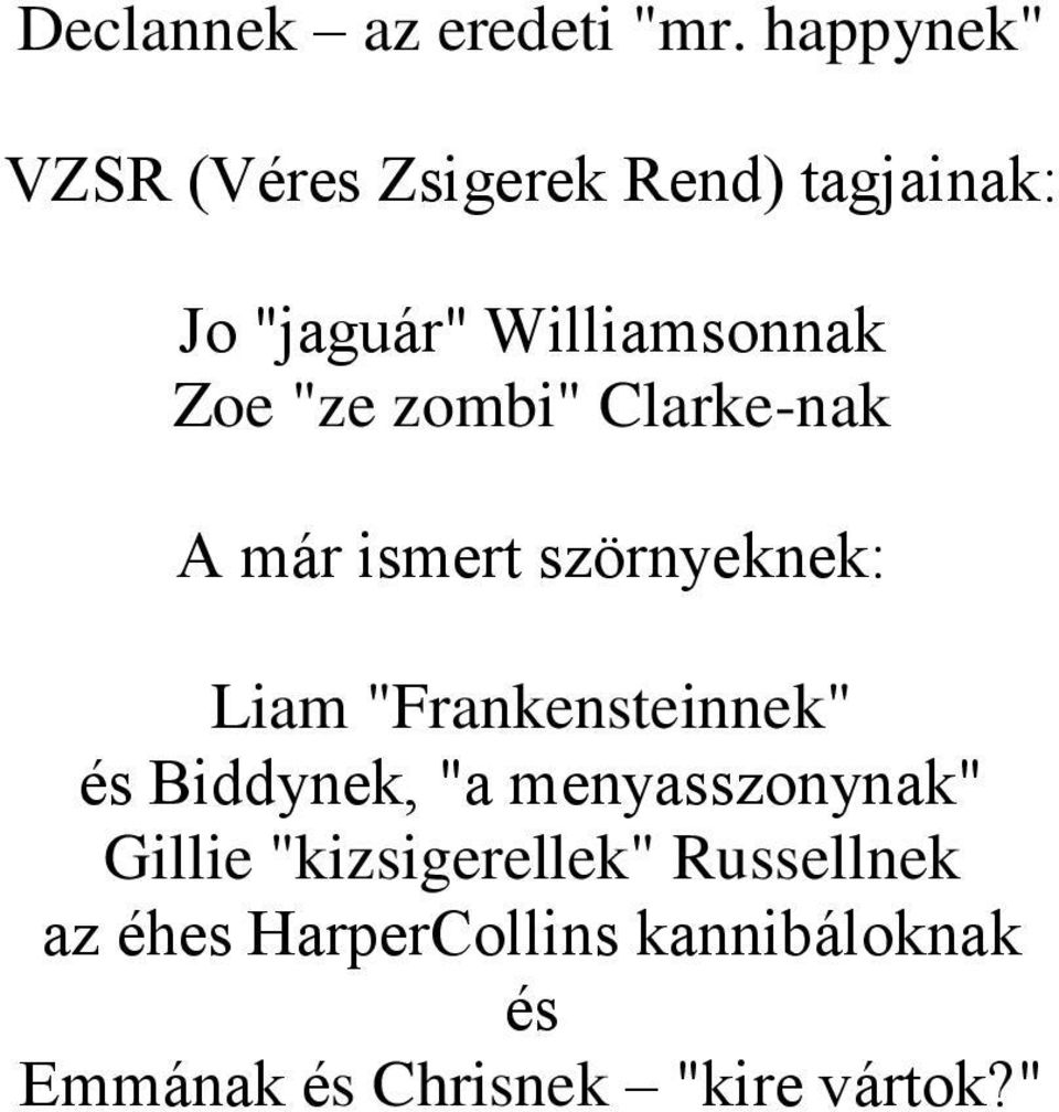 "ze zombi" Clarke-nak A már ismert szörnyeknek: Liam "Frankensteinnek" és