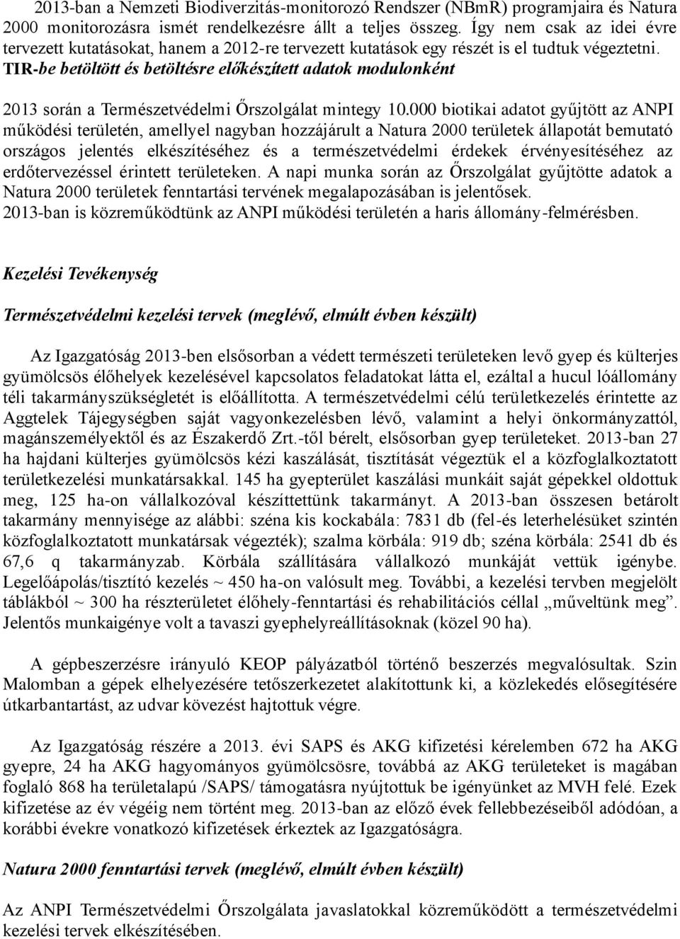 TIR-be betöltött és betöltésre előkészített adatok modulonként 2013 során a Természetvédelmi Őrszolgálat mintegy 10.