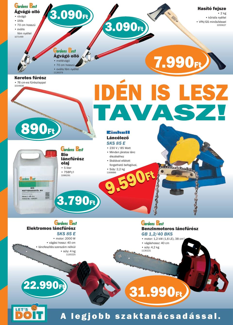 990Ft IDÉN IS LESZ TAVASZ! 890Ft Bio láncfűrész olaj 5 liter 758Ft/l 1086291 3.