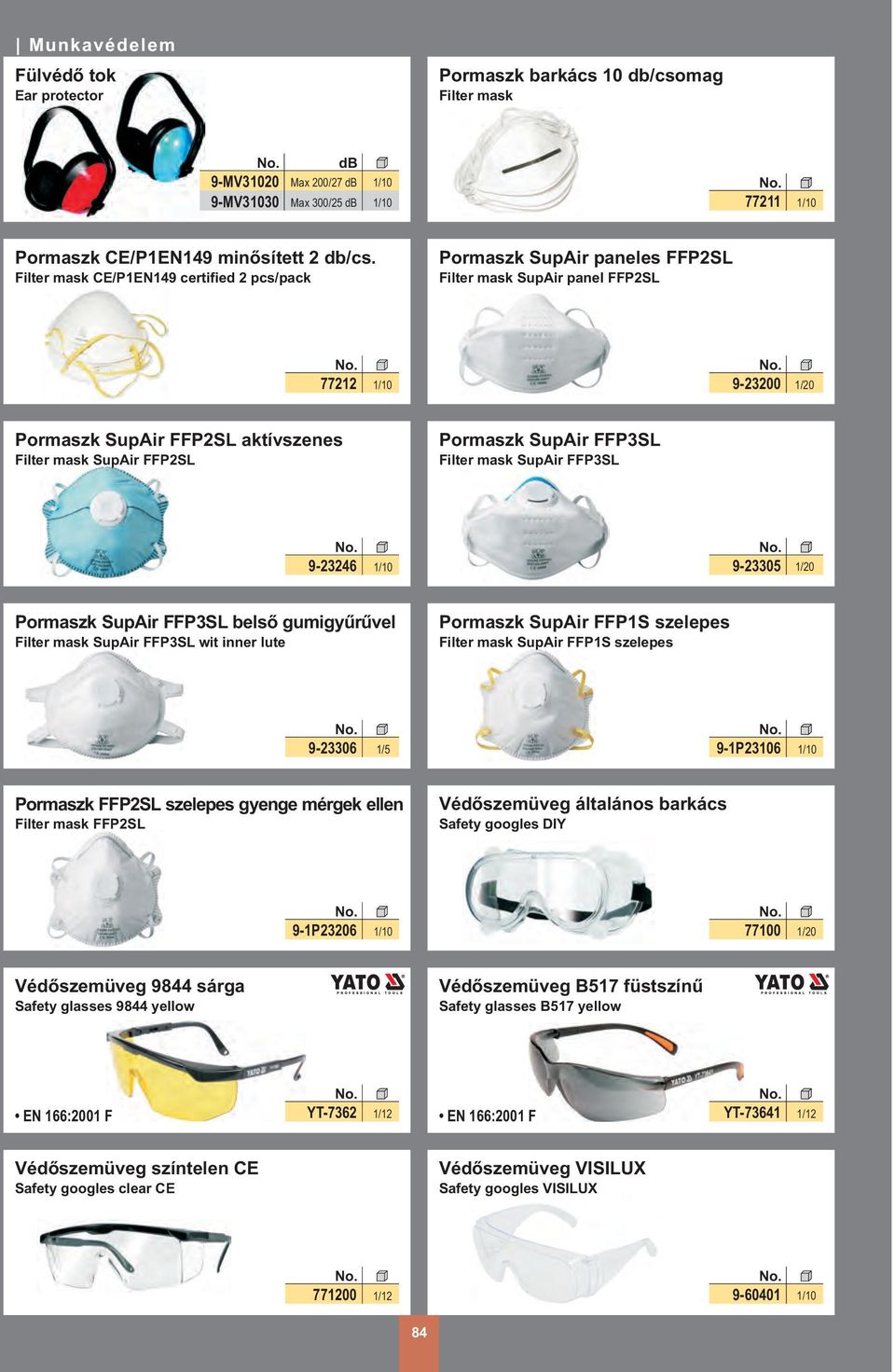 FFP3SL Filter mask SupAir FFP3SL 9-232 9-23305 Pormaszk SupAir FFP3SL belsõ gumigyûrûvel Filter mask SupAir FFP3SL wit inner lute Pormaszk SupAir FFP1S szelepes Filter mask SupAir FFP1S szelepes