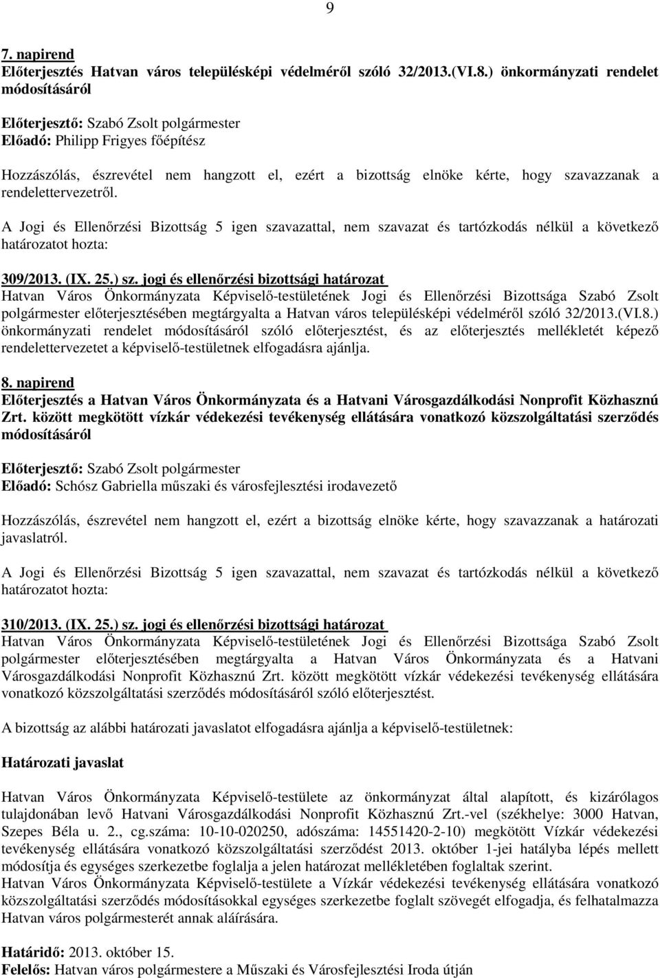 25.) sz. jogi és ellenőrzési bizottsági határozat polgármester előterjesztésében megtárgyalta a Hatvan város településképi védelméről szóló 32/2013.(VI.8.