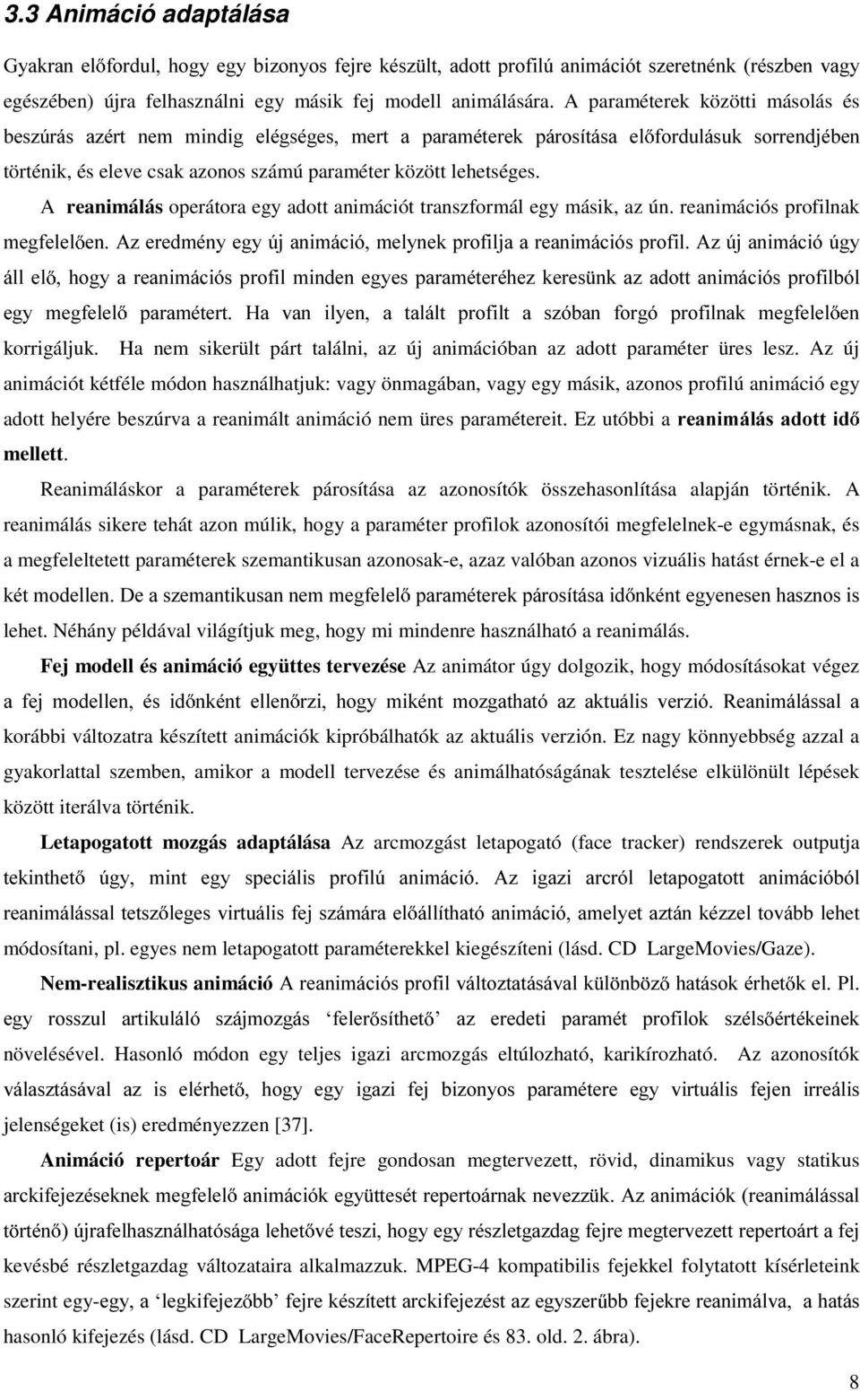 A reanimálás operátora egy adott animációt transzformál egy másik, az ún.