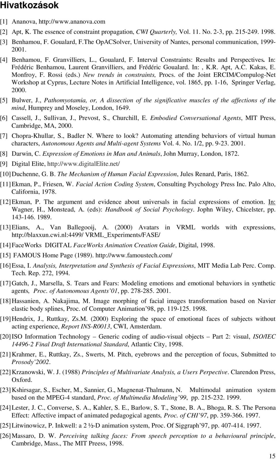 In: Frédéric Benhamou, Laurent Granvilliers, and Frédéric Goualard. In:, K.R. Apt, A.C. Kakas, E. Monfroy, F. Rossi (eds.) New trends in constraints, Procs.