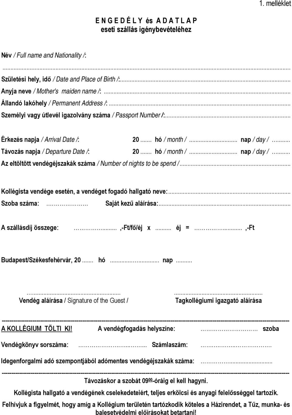 .. nap / day /... Távozás napja / Departure Date /: 20... hó / month /... nap / day /... Az eltöltött vendégéjszakák száma / Number of nights to be spend /.
