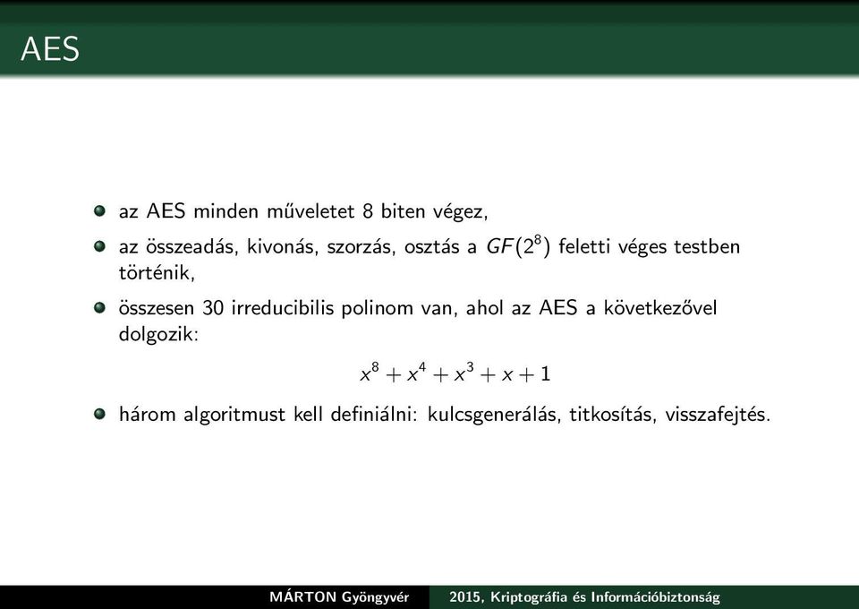 irreducibilis polinom van, ahol az AES a következővel dolgozik: x 8 + x 4 +