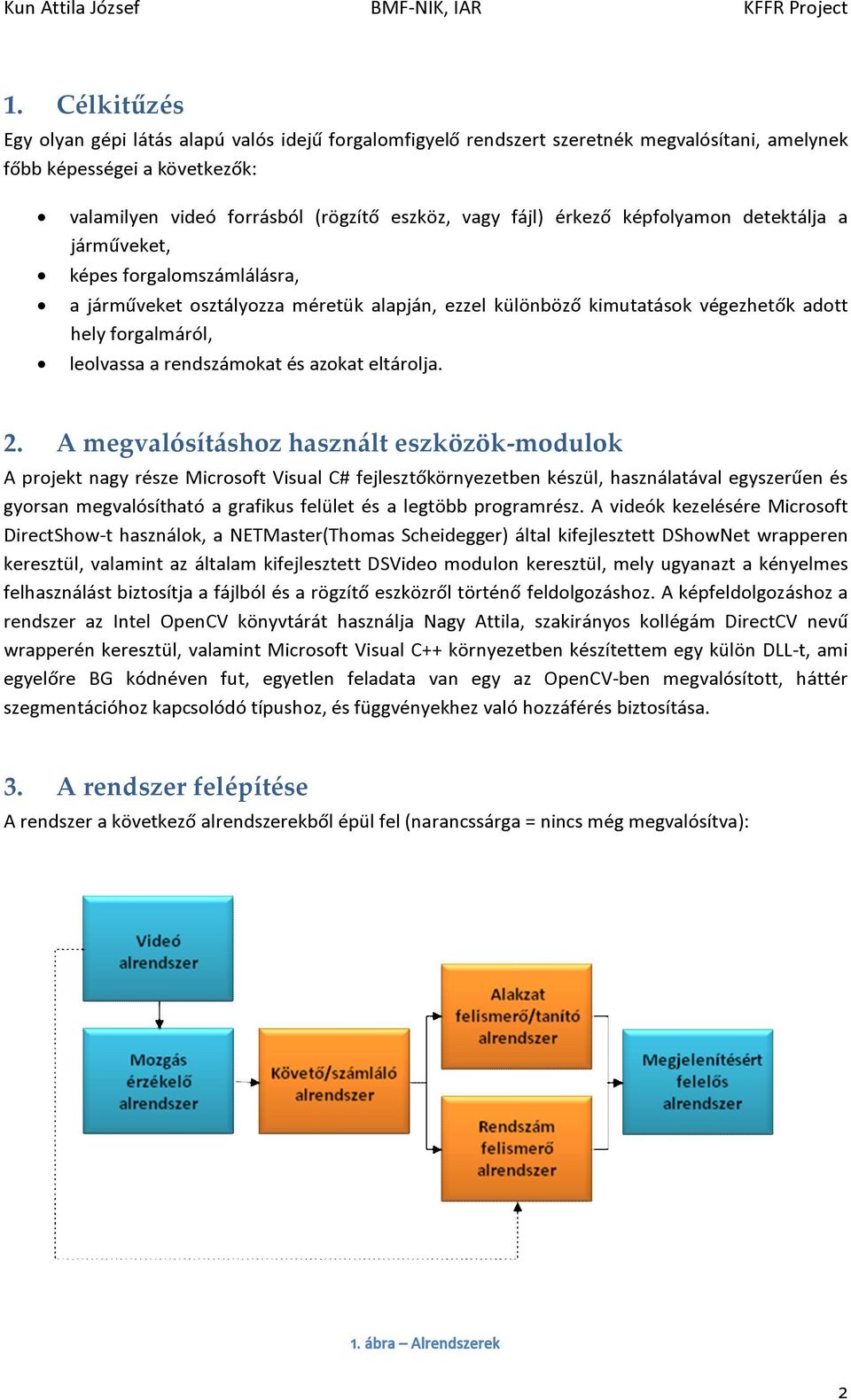 rendszámokat és azokat eltárolja. 2.