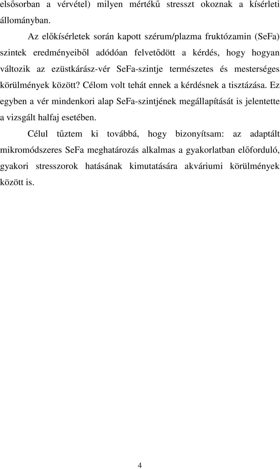 SeFa-szintje természetes és mesterséges körülmények között? Célom volt tehát ennek a kérdésnek a tisztázása.