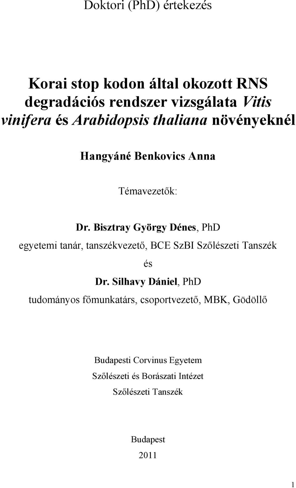 Bisztray György Dénes, PhD egyetemi tanár, tanszékvezető, BCE SzBI Szőlészeti Tanszék és Dr.