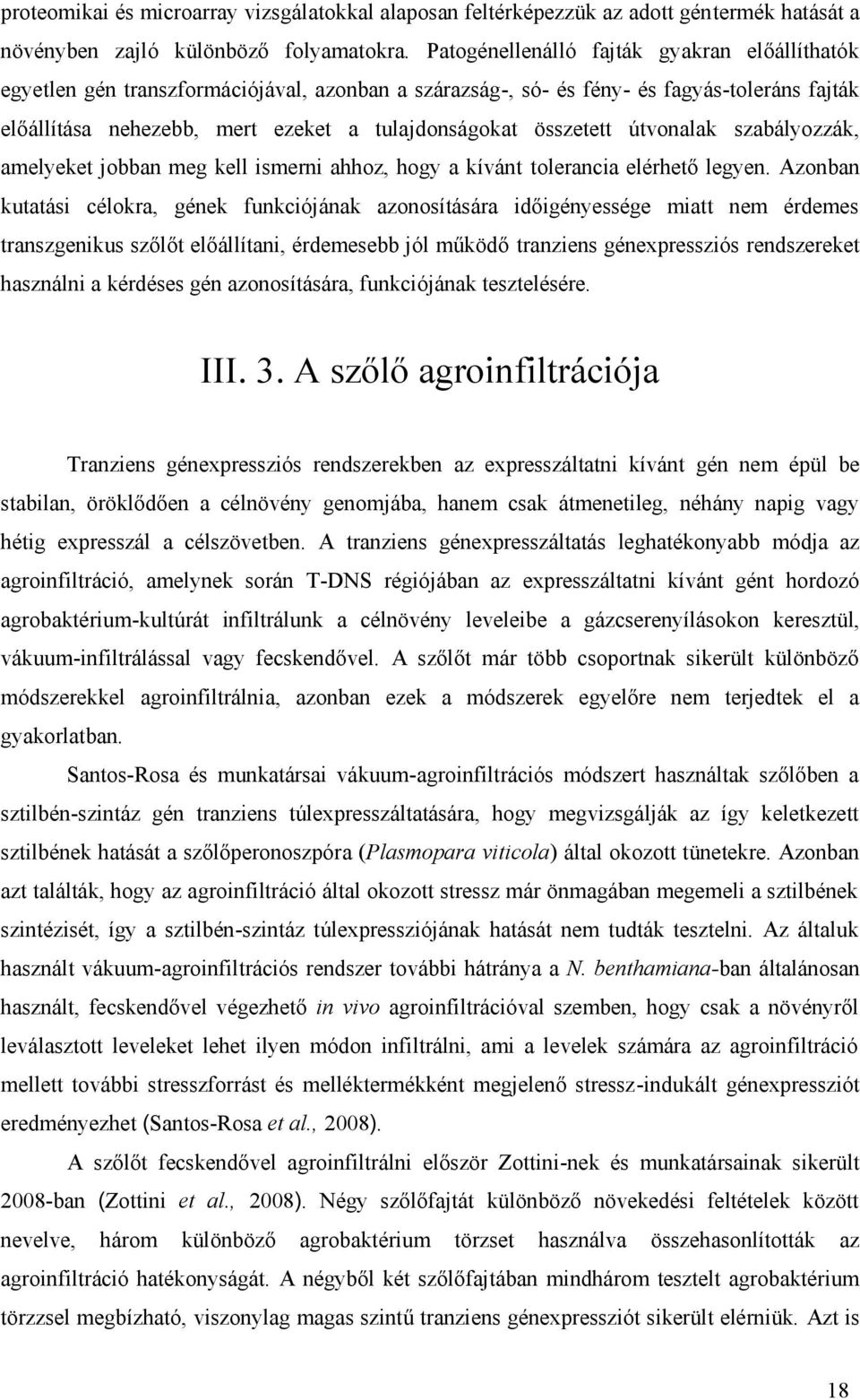 összetett útvonalak szabályozzák, amelyeket jobban meg kell ismerni ahhoz, hogy a kívánt tolerancia elérhető legyen.