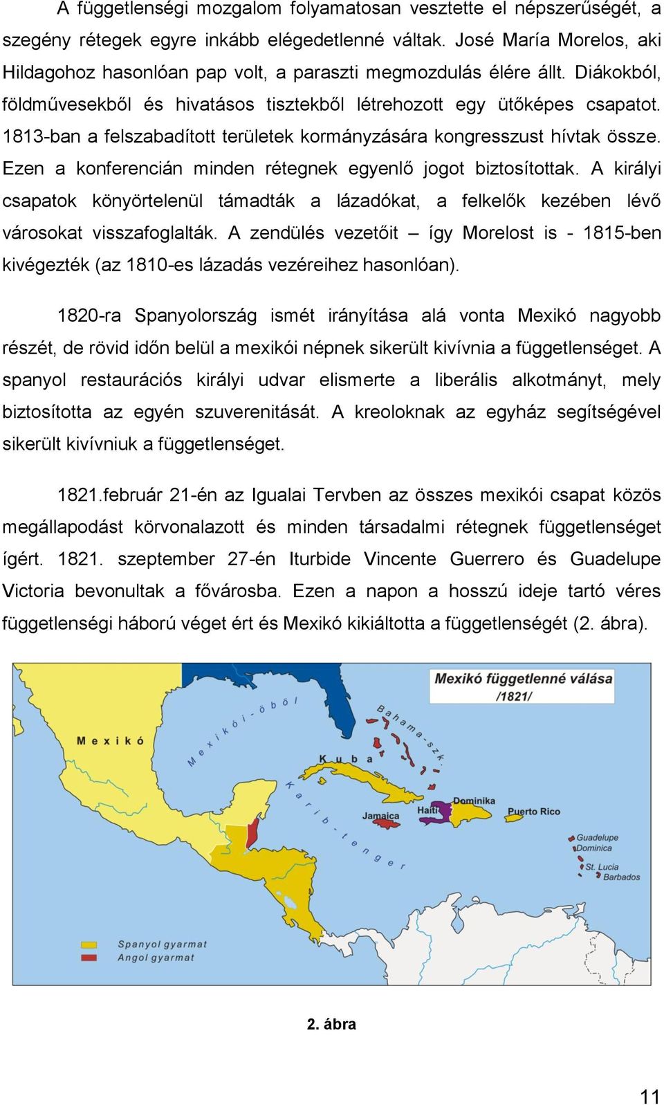 1813-ban a felszabadított területek kormányzására kongresszust hívtak össze. Ezen a konferencián minden rétegnek egyenlő jogot biztosítottak.