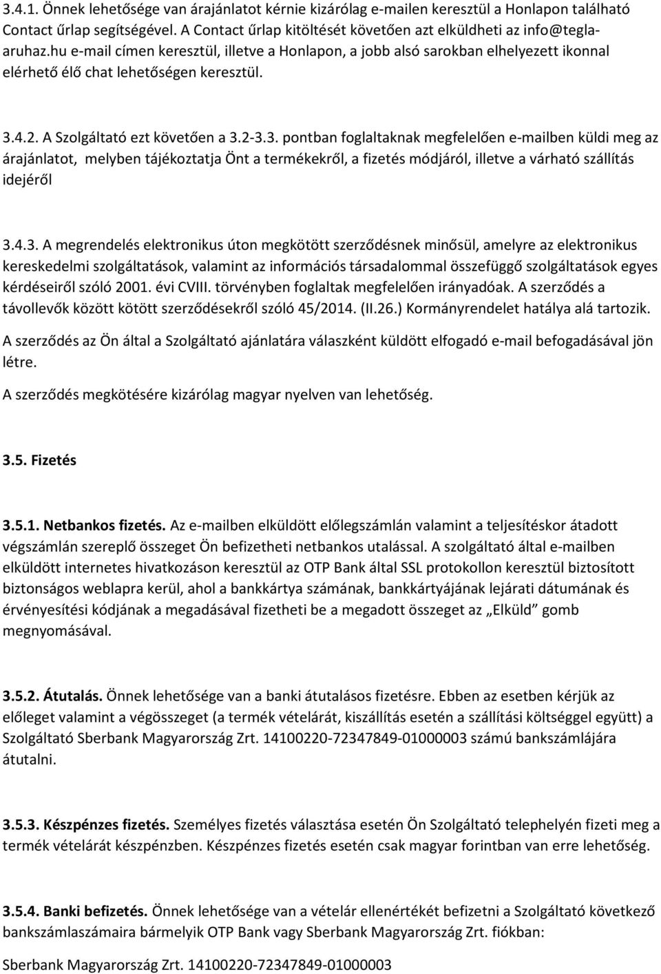 4.2. A Szolgáltató ezt követően a 3.