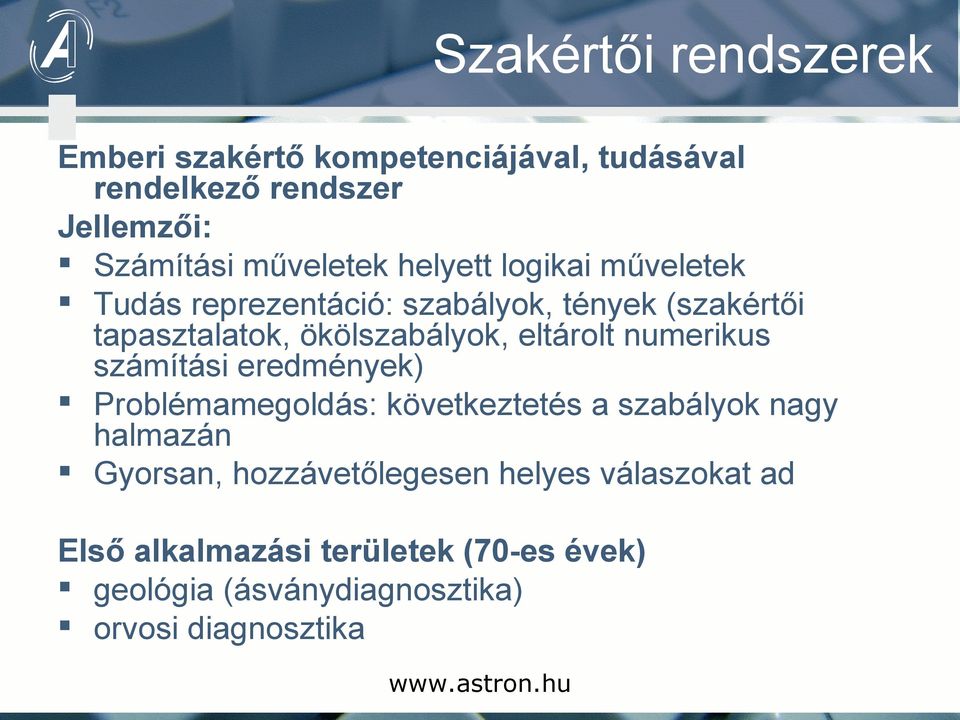 ökölszabályok, eltárolt numerikus számítási eredmények) Problémamegoldás: következtetés a szabályok nagy halmazán