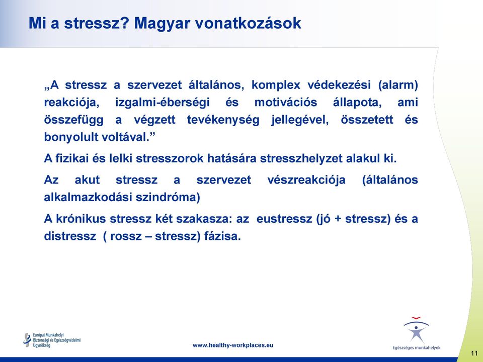 motivációs állapota, ami összefügg a végzett tevékenység jellegével, összetett és bonyolult voltával.