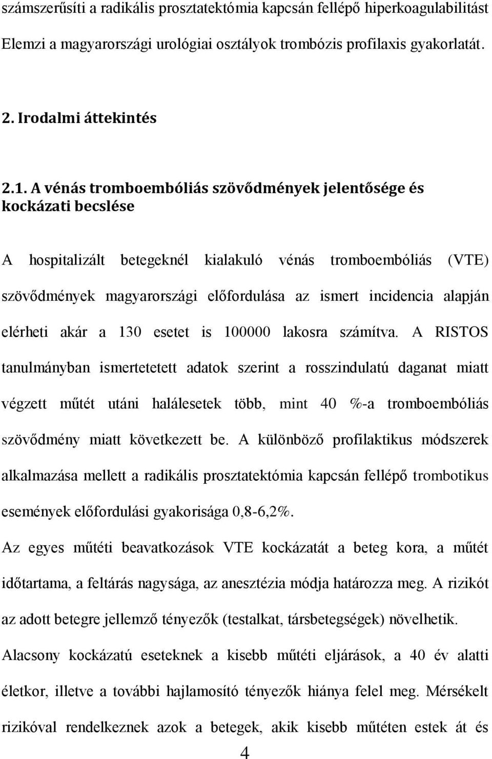 alapján elérheti akár a 130 esetet is 100000 lakosra számítva.