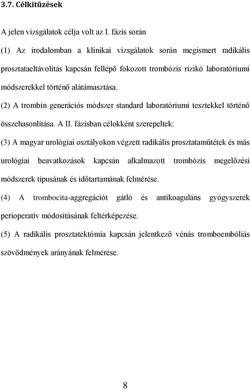 (2) A trombin generációs módszer standard laboratóriumi tesztekkel történő összehasonlítása. A II.