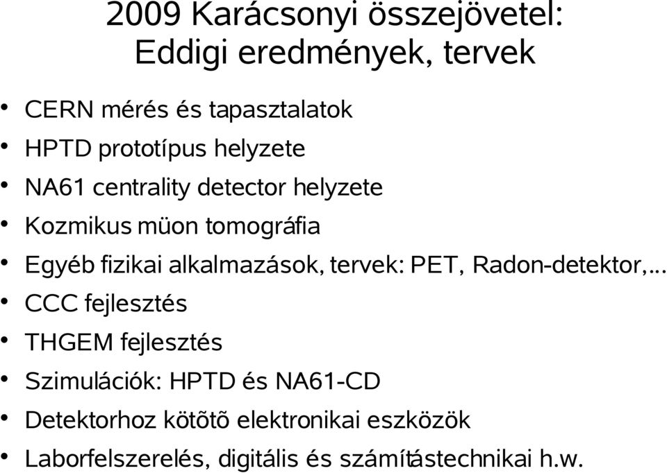 alkalmazások, tervek: PET, Radon-detektor,.