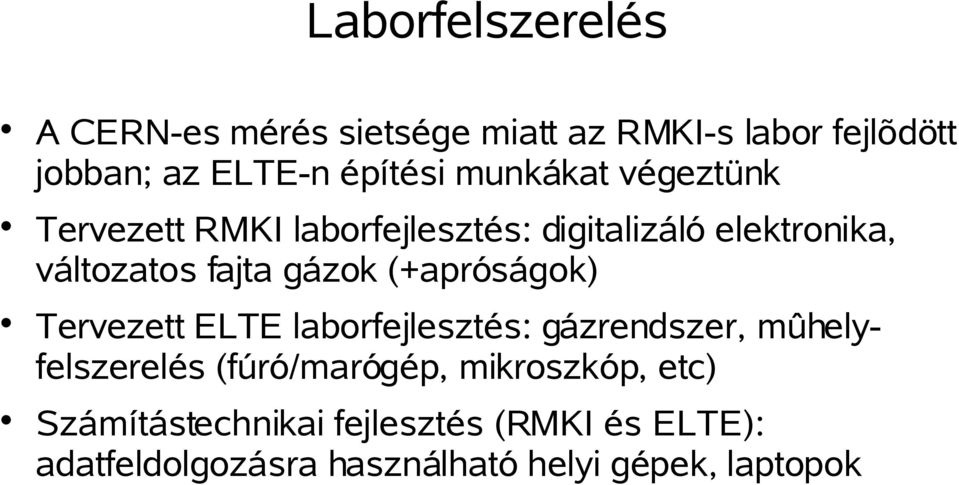 (+apróságok) Tervezett ELTE laborfejlesztés: gázrendszer, mûhelyfelszerelés (fúró/marógép,