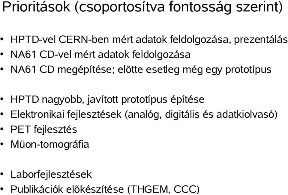 prototípus HPTD nagyobb, javított prototípus építése Elektronikai fejlesztések (analóg,