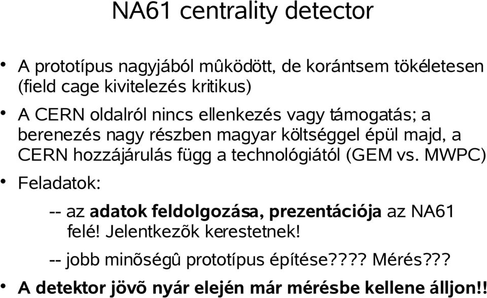 hozzájárulás függ a technológiától (GEM vs. MWPC) Feladatok: -- az adatok feldolgozása, prezentációja az NA61 felé!