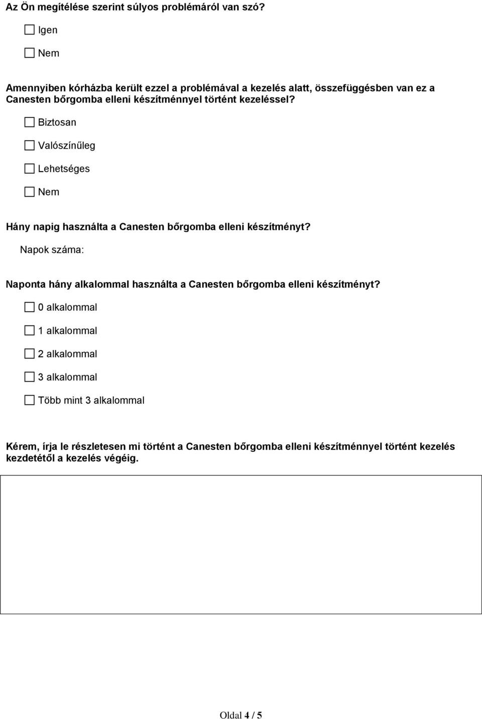 Biztosan Valószínűleg Lehetséges Hány napig használta a Canesten bőrgomba elleni készítményt?