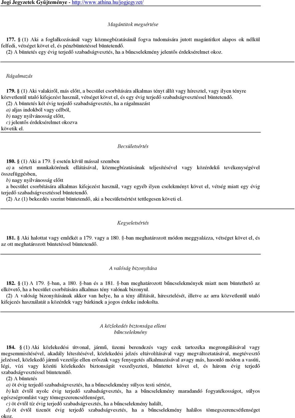 ha a bűncselekmény jelentős érdeksérelmet Rágalmazás 179.