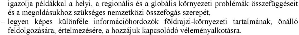 legyen képes különféle információhordozók földrajzi-környezeti tartalmának,