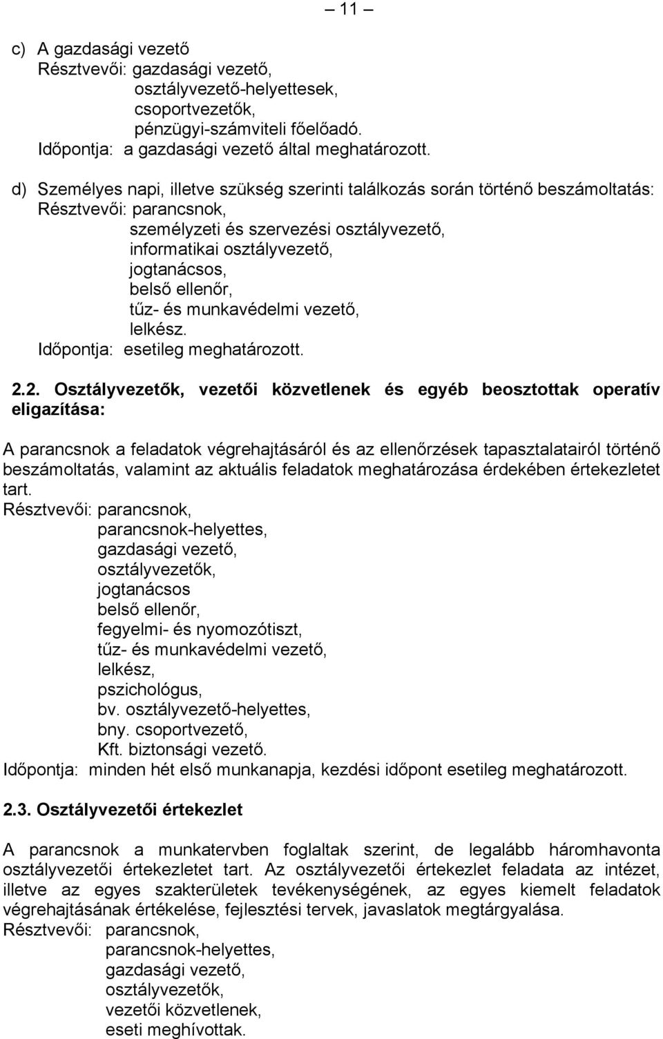 ellenőr, tűz- és munkavédelmi vezető, lelkész. Időpontja: esetileg meghatározott. 2.