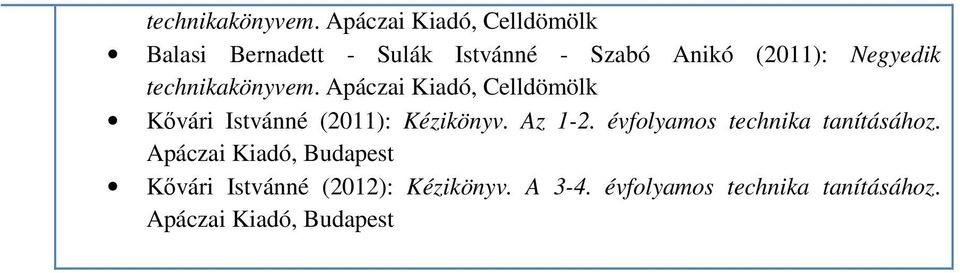 Negyedik  Apáczai Kiadó, Celldömölk Kővári Istvánné (2011): Kézikönyv. Az 1-2.