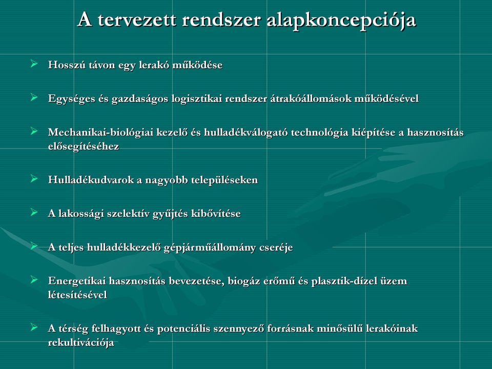 településeken A lakossági szelektív gyűjtés kibővítése A teljes hulladékkezelő gépjárműállomány cseréje Energetikai hasznosítás