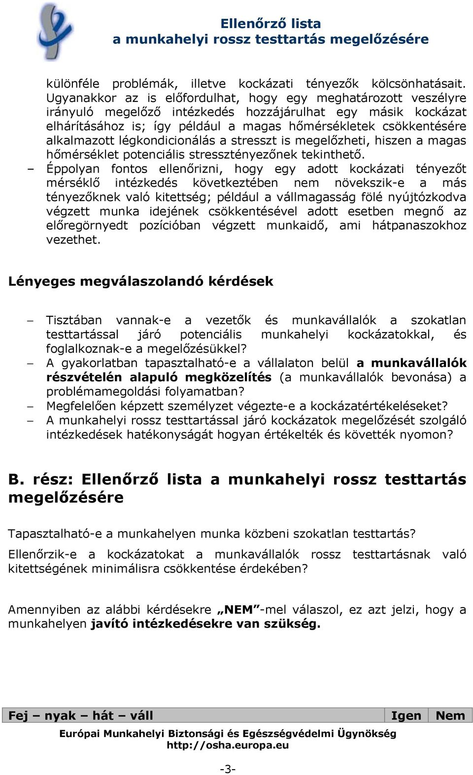 alkalmazott légkondicionálás a stresszt is megelőzheti, hiszen a magas hőmérséklet potenciális stressztényezőnek tekinthető.