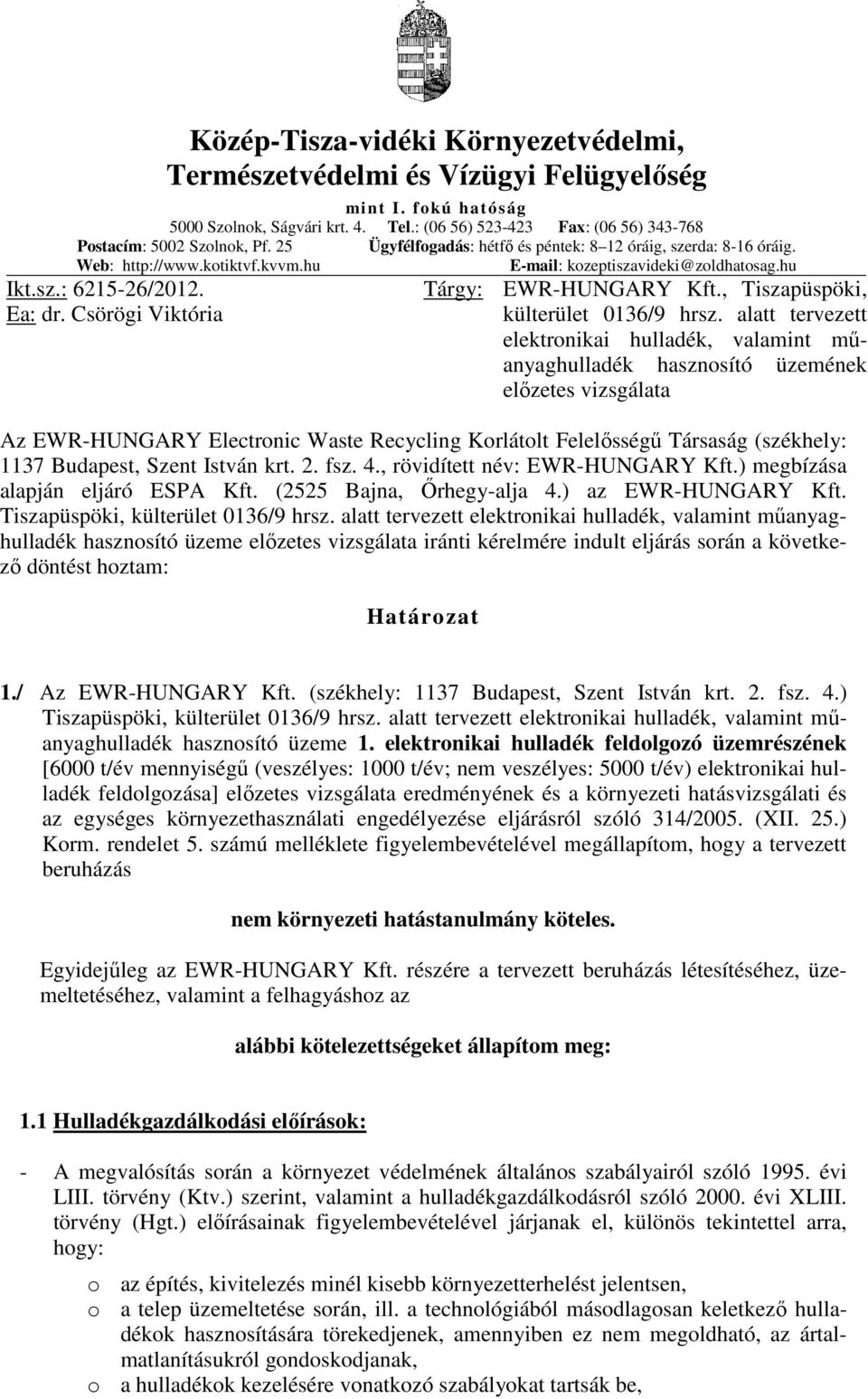 Csörögi Viktória Tárgy: EWR-HUNGARY Kft., Tiszapüspöki, külterület 0136/9 hrsz.