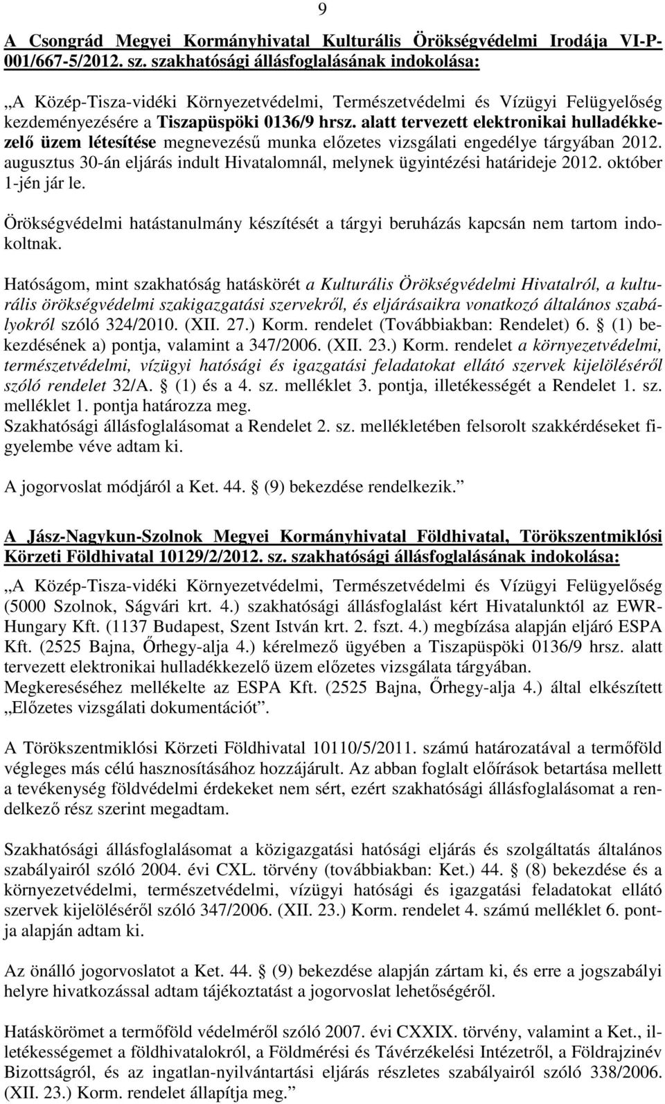 alatt tervezett elektronikai hulladékkezelő üzem létesítése megnevezésű munka előzetes vizsgálati engedélye tárgyában 2012.