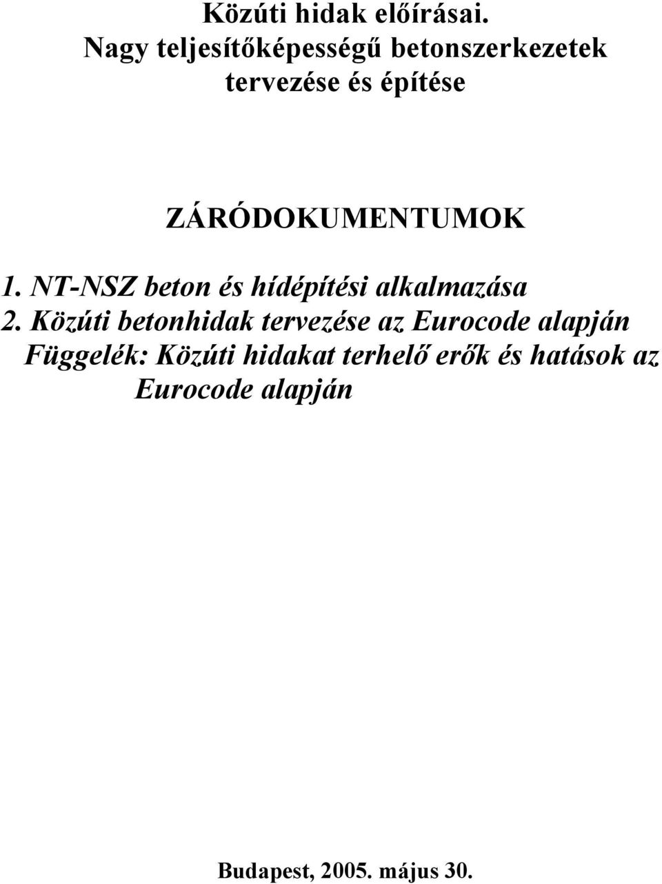 ZÁRÓDOKUMENTUMOK 1. NT-NSZ beton és hídépítési alkalmazása 2.