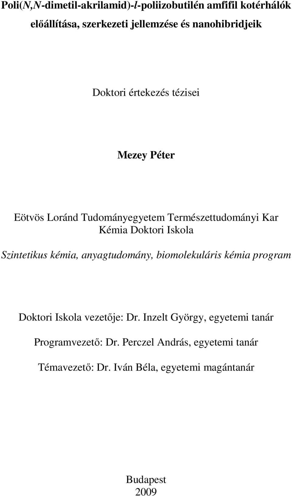 Doktori Iskola Szintetikus kémia, anyagtudomány, biomolekuláris kémia program Doktori Iskola vezetıje: Dr.