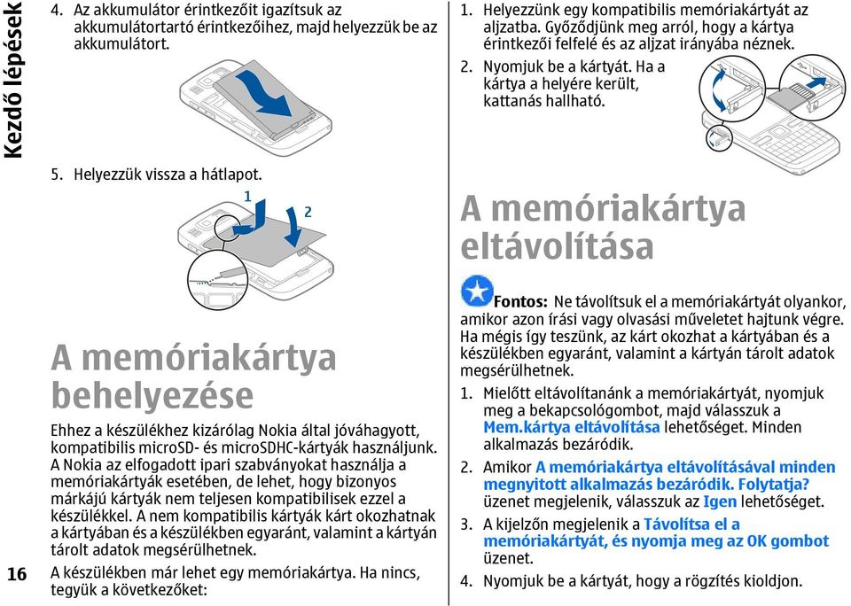 Ha a kártya a helyére került, kattanás hallható.