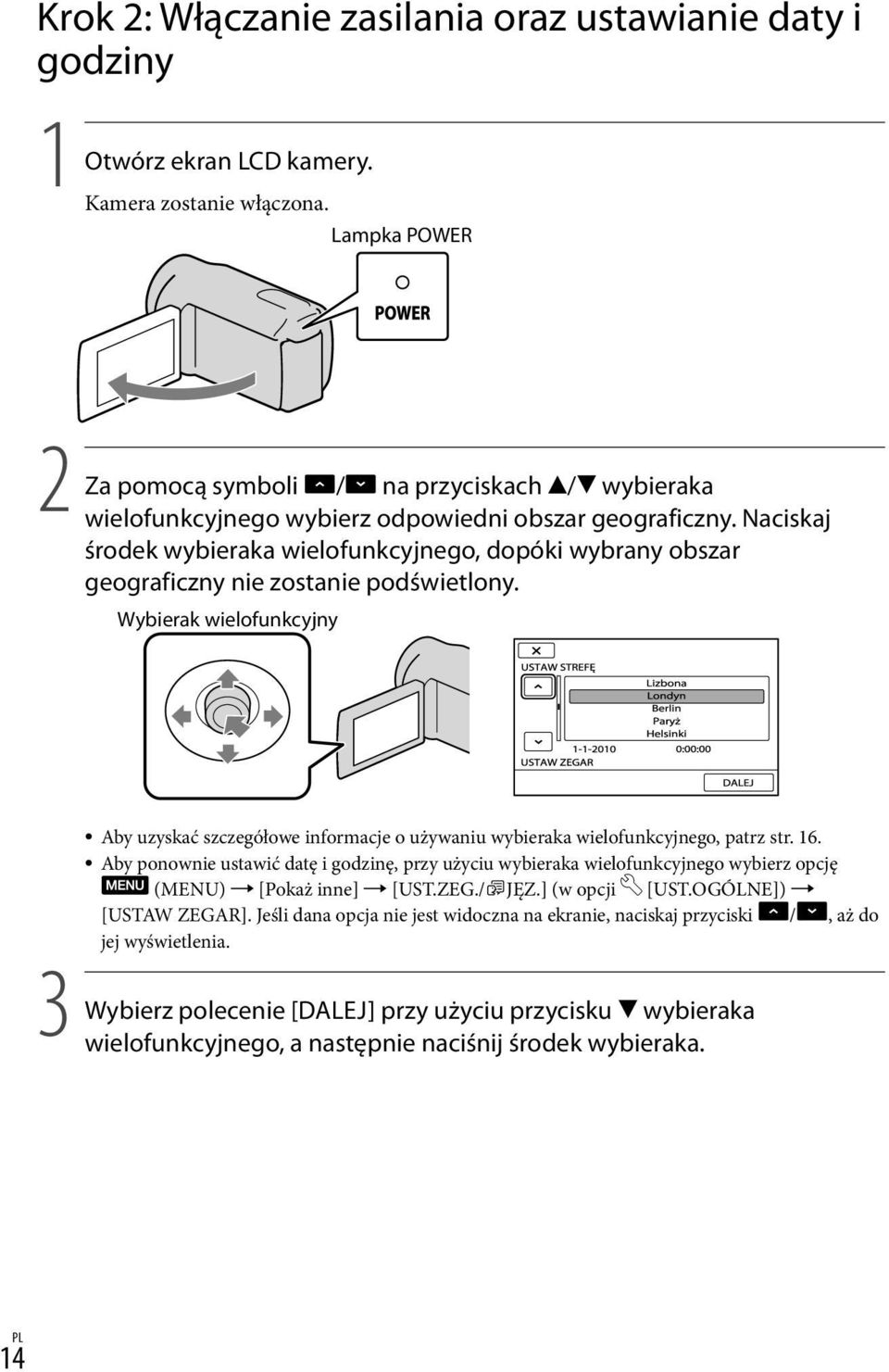 Naciskaj środek wybieraka wielofunkcyjnego, dopóki wybrany obszar geograficzny nie zostanie podświetlony.